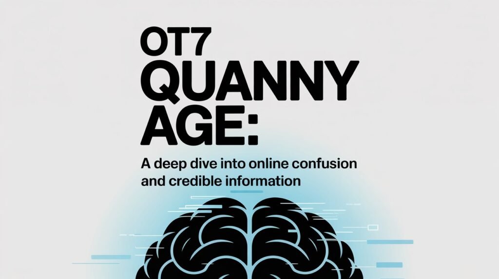 OT7 Quanny Age A Deep Dive into Online Confusion and Credible Information