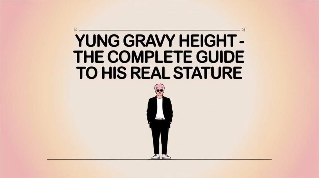 Yung Gravy Height – The Complete Guide to His Real Stature