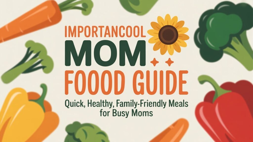 ImportantCool MomFood Guide Quick, Healthy, Family-Friendly Meals for Busy Moms