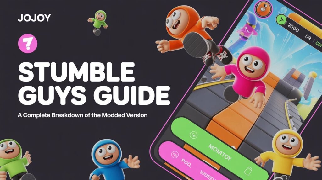 Jojoy Stumble Guys Guide A Complete Breakdown of the Modded Version