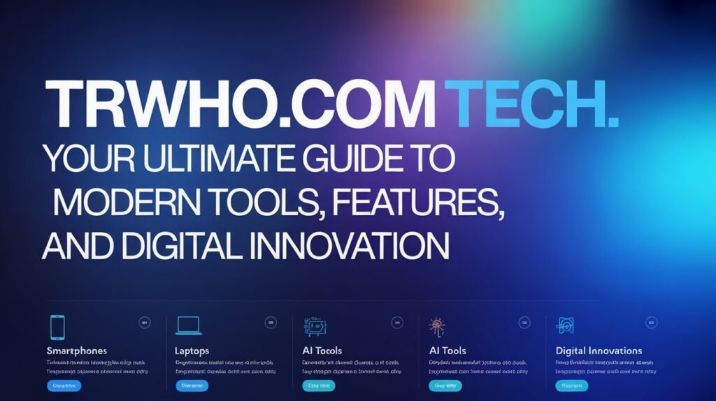Trwho.com Tech An In-Depth Exploration of Its Tools, Features, Safety, and Digital Ecosystem
