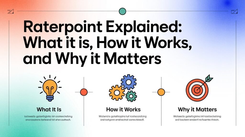 RaterPoint Explained What It Is, How It Works, and Why It Matters